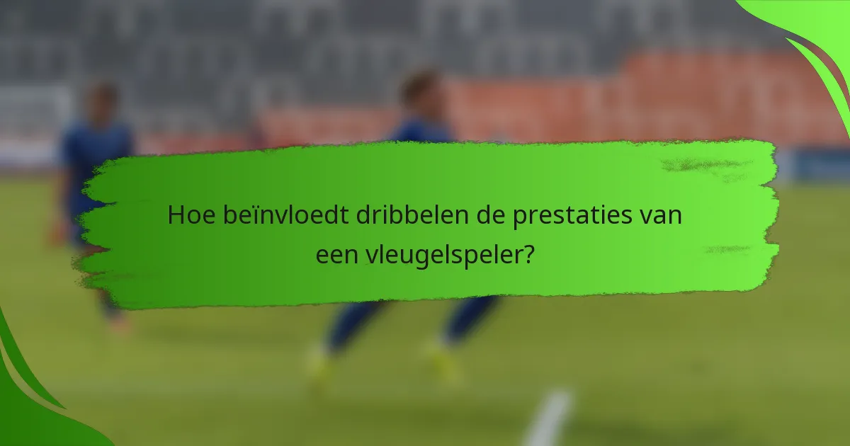 Hoe beïnvloedt dribbelen de prestaties van een vleugelspeler?