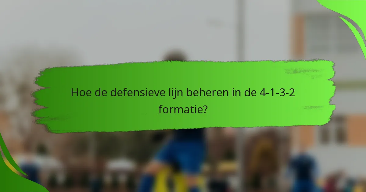 Hoe de defensieve lijn beheren in de 4-1-3-2 formatie?