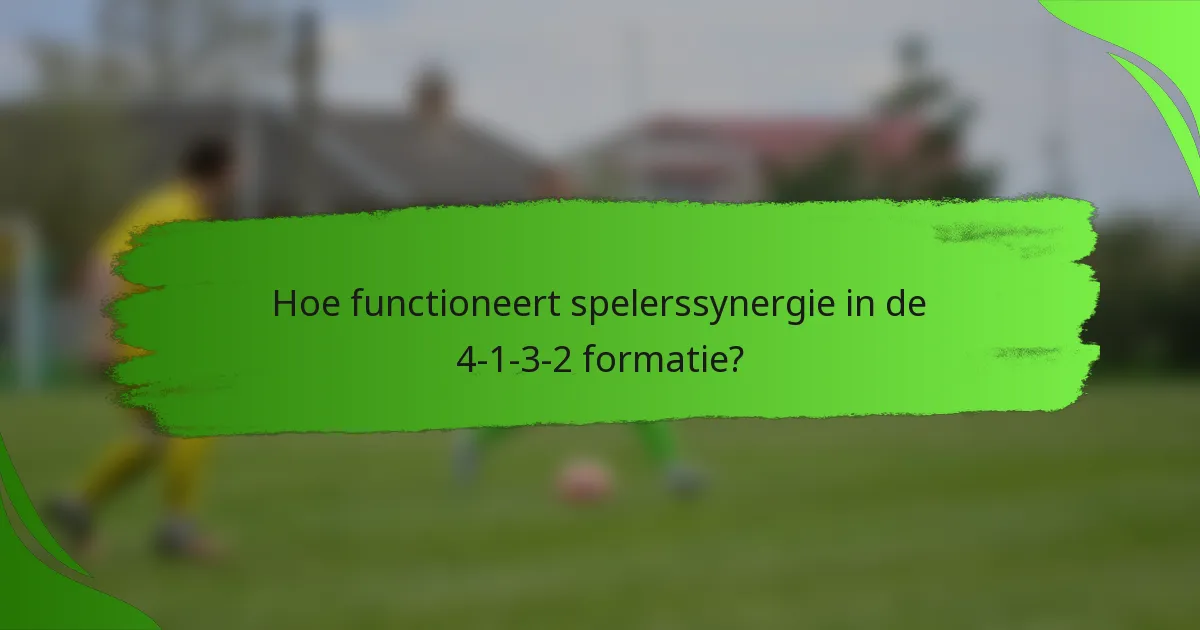 Hoe functioneert spelerssynergie in de 4-1-3-2 formatie?