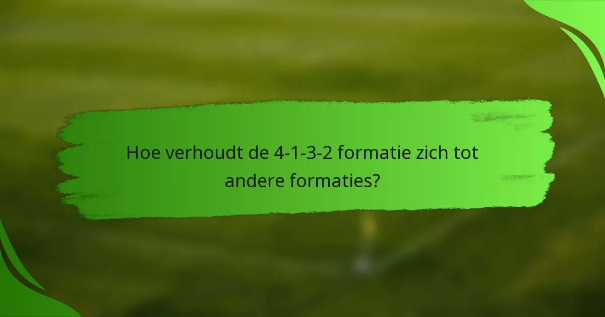 Hoe verhoudt de 4-1-3-2 formatie zich tot andere formaties?