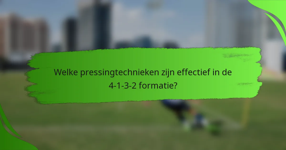 Welke pressingtechnieken zijn effectief in de 4-1-3-2 formatie?